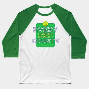 Every rep counts. Master your body. Baseball T-Shirt